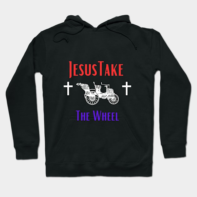 Jesus Take The Wheel Hoodie by Shopkreativco